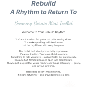 Title page of the Rebuild Mini Toolkit from Beaming Bernie, featuring the phrase “A Rhythm to Return To” and a welcoming message about regaining traction through small, purposeful steps after stillness or uncertainty.