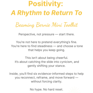 Beaming Bernie Positivity Toolkit cover – yellow and white design with the tagline “Perspective, not pressure” for restoring emotional steadiness at work and in life.